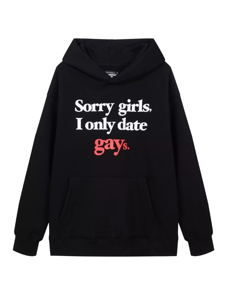 "Sorry, girls, I only date gays" sweatshirt【s0000006682】