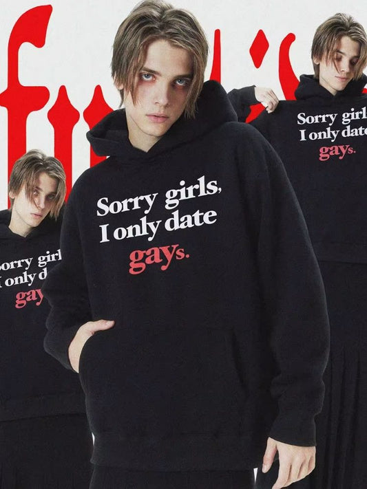 "Sorry,girls,I only date gays" sweatshirt【s0000006682】