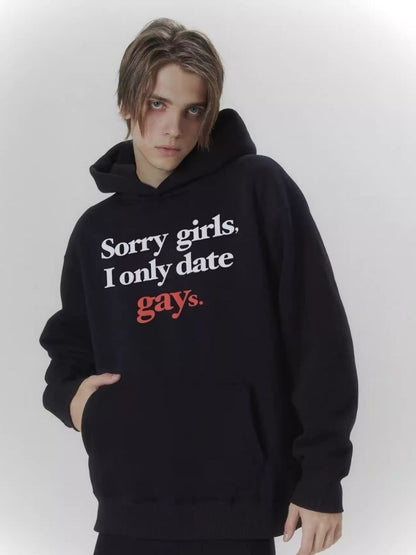 "Sorry, girls, I only date gays" sweatshirt【s0000006682】